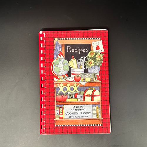 Ashley Academy’s Cooking Classics – 25th Anniversary 2004 – front cover